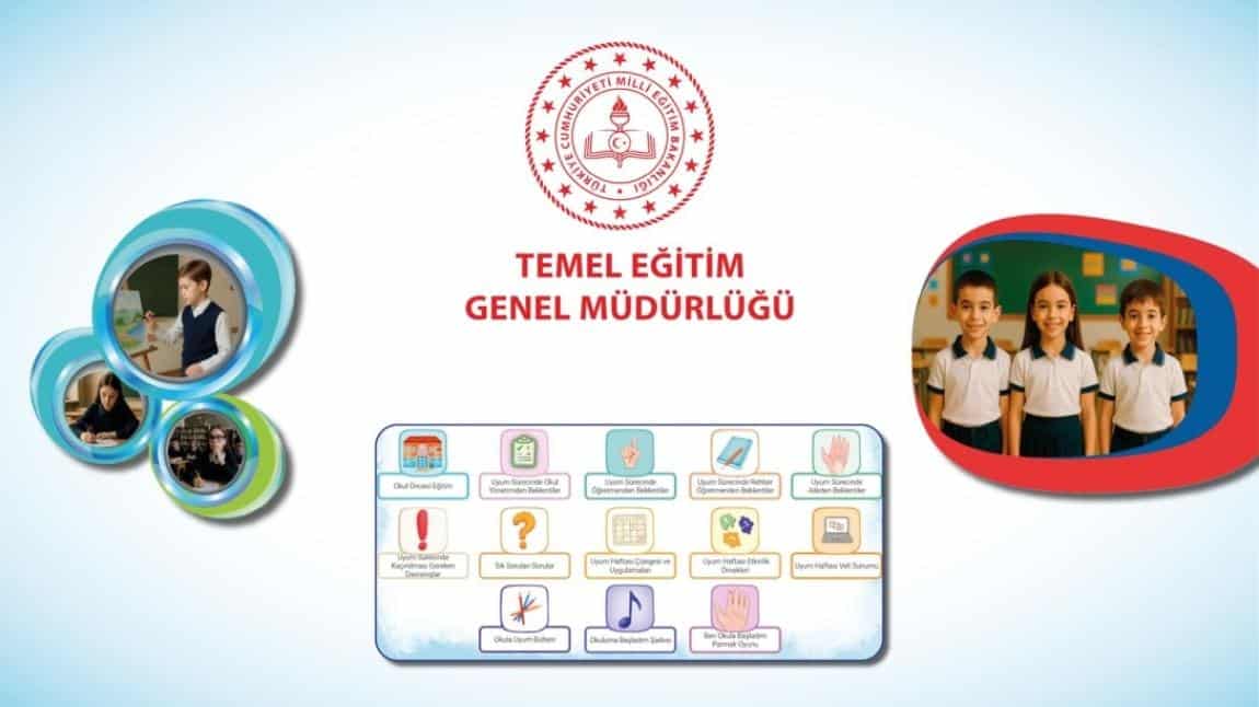 2025 - 2026 Eğitim Öğretim Yılı Okula Uyum Uygulamalarına İlişkin Kılavuzlar Yayımlanmıştır.